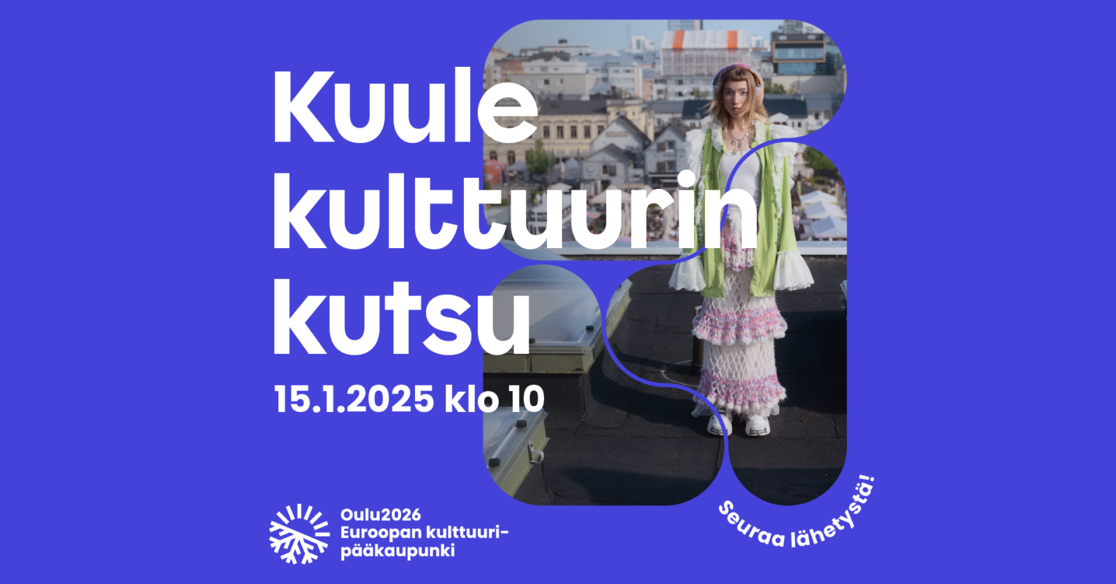 Kuule kulttuurin kutsu – seuraa Euroopan kulttuuripääkaupungin ohjelman julkistustilaisuutta 15.1.2025 klo 10